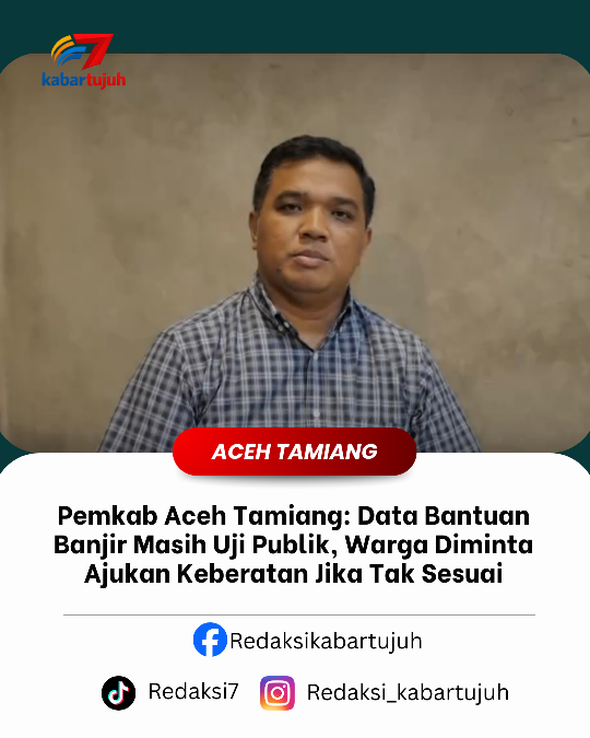 Pemkab Aceh Tamiang: Data Bantuan Banjir Masih Uji Publik, Warga Diminta Ajukan Keberatan Jika Tak Sesuai